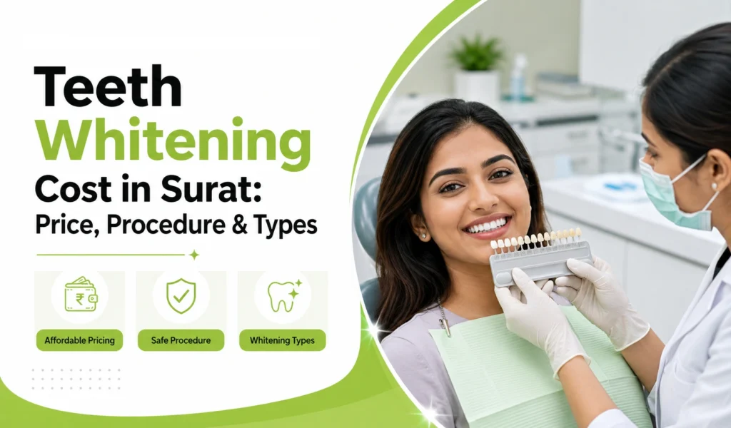 Teeth Whitening Cost in Surat Price, Procedure & Types